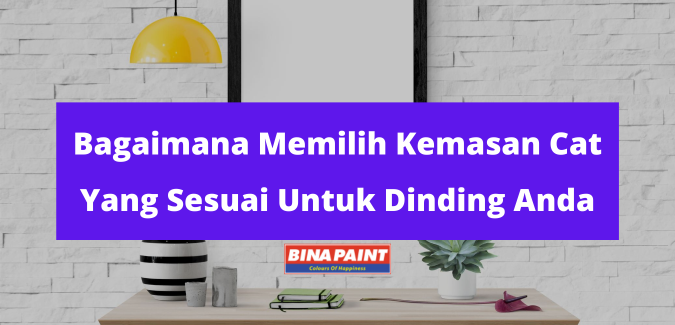 Read more about the article Bagaimana Untuk Memilih Kemasan Cat yang Sesuai Untuk Ruangan Anda